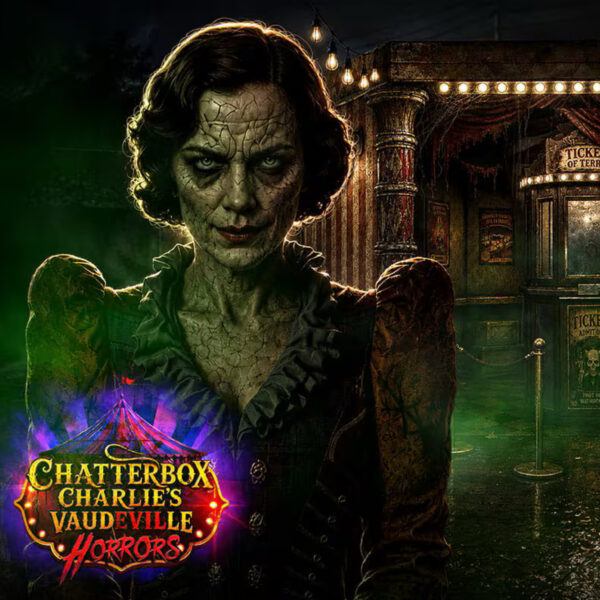 Chatterbox Charlie’s Vaudeville Horrors